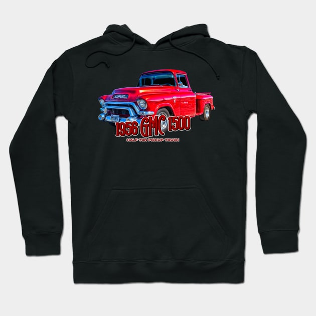 1956 GMC 1500 Half Ton Pickup Truck Hoodie by Gestalt Imagery